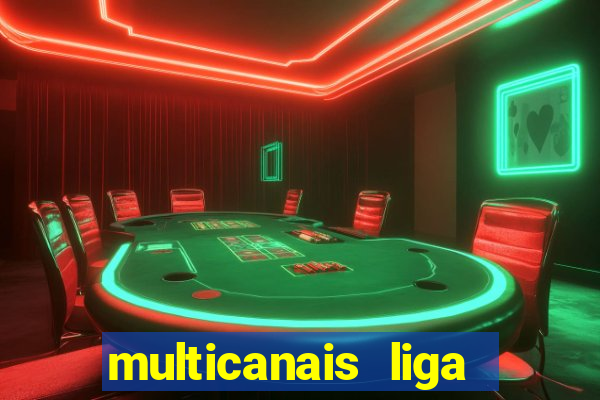 multicanais liga dos campees